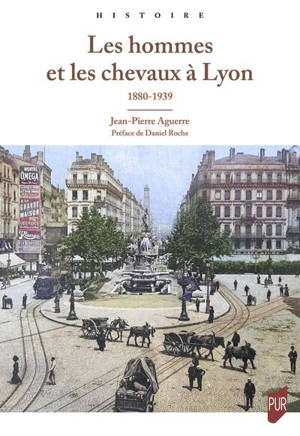 Les hommes et les chevaux à Lyon : 1880-1939