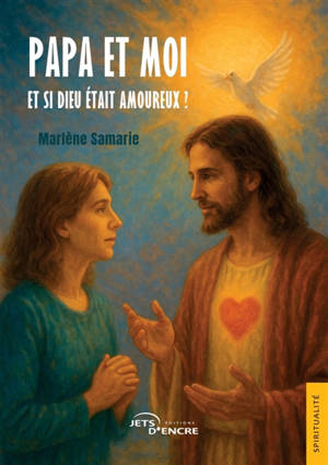 Papa et moi (t. 1) : Et si Dieu était amoureux ?