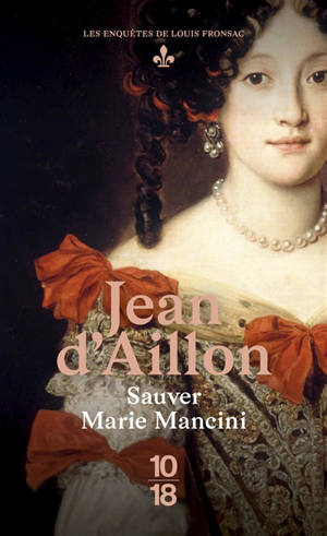 Les enquêtes de Louis Fronsac. Sauver Marie Mancini