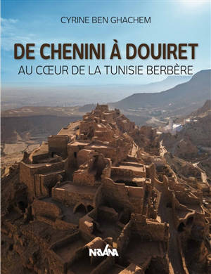 De Chenini à Douiret : au coeur de la Tunisie berbère