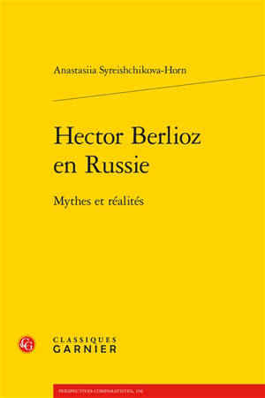 Hector Berlioz en Russie : mythes et réalités