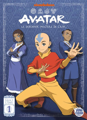 Avatar : le dernier maître de l'air. Vol. 1. L'eau