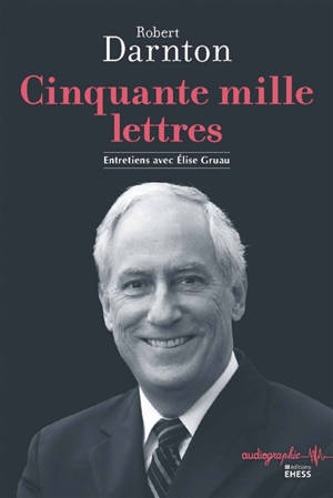Cinquante mille lettres : entretiens avec Elise Gruau