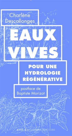 Eaux vives : pour une hydrologie régénérative