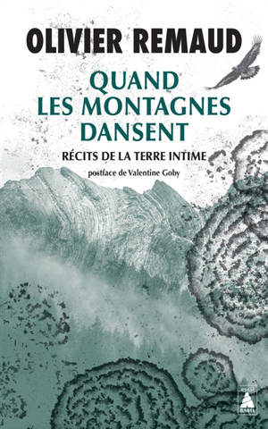 Quand les montagnes dansent : récits de la Terre intime