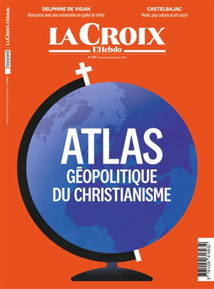 Croix (La), hors série. Atlas géopolitique du christianisme
