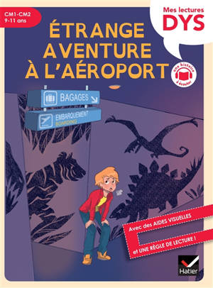 Etrange aventure à l'aéroport : ma lecture facile ! CM1, CM2, 9-11 ans : adapté aux enfants dys ou en difficulté d'apprentissage
