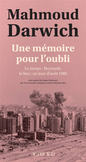 Une mémoire pour l'oubli : le temps, Beyrouth, le lieu, un jour d'août 1982