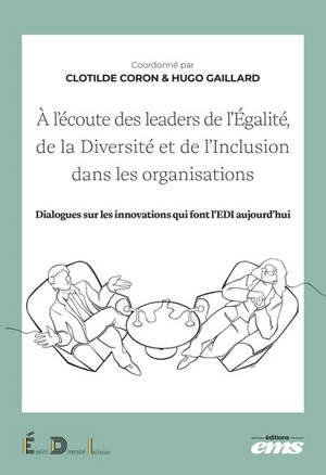 A l'écoute des leaders de l'égalité, de la diversité et de l'inclusion dans les organisations : dialogues sur les innovations qui font l'EDI aujourd'hui