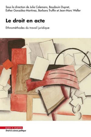 Le droit en acte : ethnométhodes du travail juridique