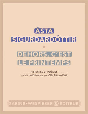 Dehors, c'est le printemps : histoires et poèmes