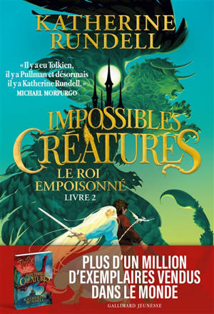 Impossibles créatures. Vol. 2. Le roi empoisonné