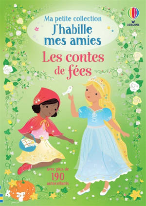 Les contes de fées : Ma petite collection J'habille mes amies : dès 3 ans