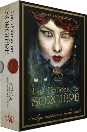 Les potions de sorcière : sortilèges, incantations et remèdes naturels