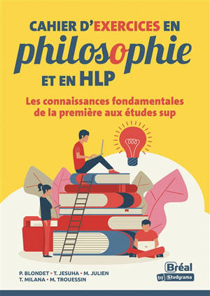 Cahier d'exercices en philosophie et en HLP : les connaissances fondamentales de la première aux études sup