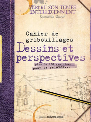 Dessins et perspectives : cahier de gribouillage