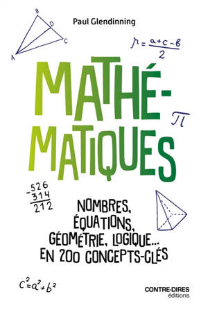 Mathématiques : nombres, équations, géométrie, logique... en 200 concepts-clés