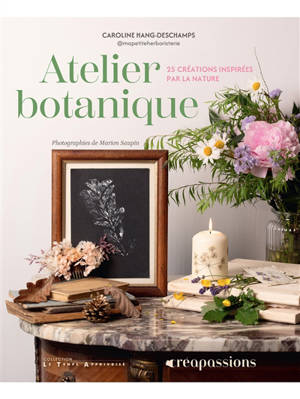 Atelier botanique : 25 créations inspirées par la nature