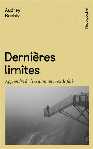 Dernières limites : apprendre à vivre dans un monde fini