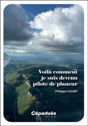 Voilà comment je suis devenu pilote de planeur