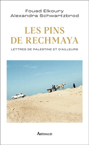 Les pins de Rechmaya : lettres de Palestine et d'ailleurs