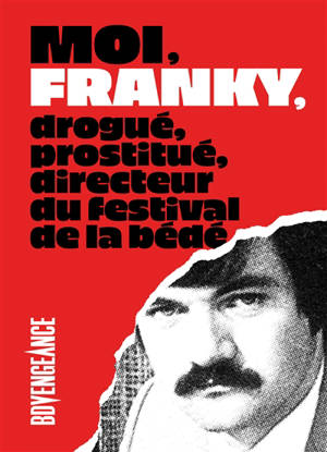 Moi, Franky, drogué, prostitué, directeur du festival de la BD