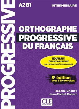 Orthographe progressive du français : A2-B1, intermédiaire : avec 530 exercices