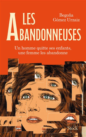 Les abandonneuses : un homme quitte ses enfants, une femme les abandonne