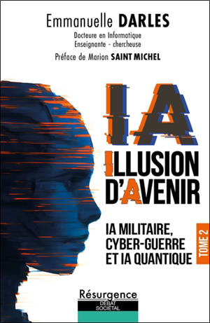 IA : illusion d'avenir. Vol. 2. IA militaire, cyber-guerre et IA quantique