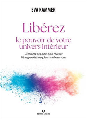 Libérez le pouvoir de votre univers intérieur : Découvrez des outils pour réveiller l'énergie créatrice qui sommeille en vous
