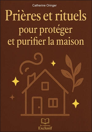 Prières et rituels pour protéger et purifier la maison