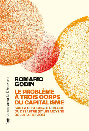 Le problème à trois corps du capitalisme : sur la gestion autoritaire du désastre (et les moyens de lui faire face)