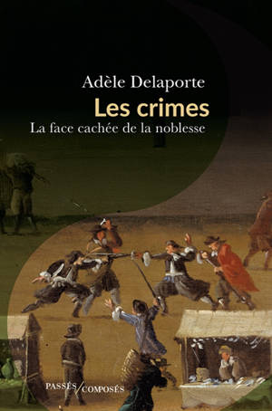 Les crimes : la face cachée de la noblesse