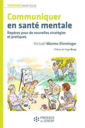 Communiquer en santé mentale : repères pour de nouvelles stratégies et pratiques