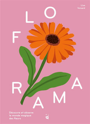 Florama : découvre et observe le monde magique des fleurs