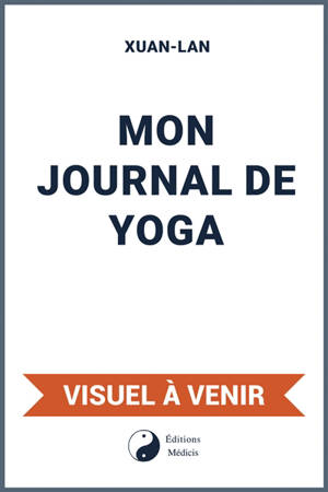 Mon journal de yoga : pour un corps et un esprit sains en 4 semaines