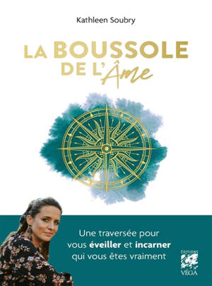 La boussole de l'âme : une traversée pour guérir, vous éveiller et incarner qui vous êtes vraiment