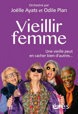 Vieillir femme : une vieille peut en cacher bien d'autres...