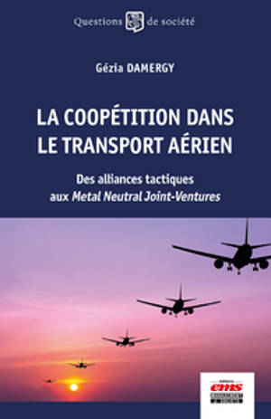 La coopétition dans le transport aérien : des alliances tactiques aux metal neutral joint-ventures