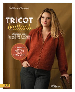 Tricot brillant : débardeur doré, pull lamé, tee-shirt irisé, écharpe fine pailletée... : 15 modèles pour briller toute l'année
