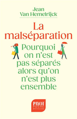 La malséparation : pourquoi on n'est pas séparés alors qu'on n'est plus ensemble