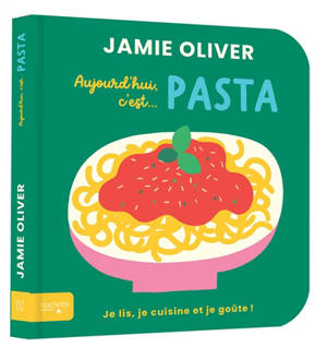 Aujourd'hui c'est... pasta : je lis, je cuisine et je goûte !
