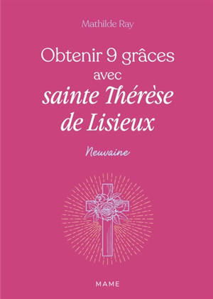 Obtenir 9 grâces avec sainte Thérèse de Lisieux