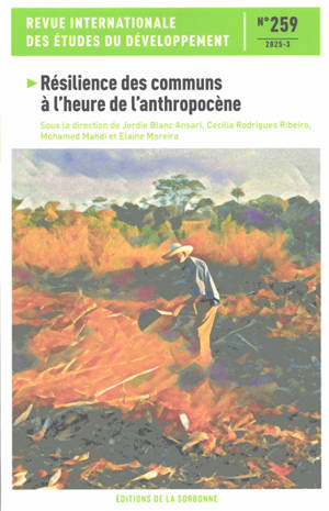 Revue internationale des études du développement, n° 259. Résilience des communs à l'heure de l'anthropocène