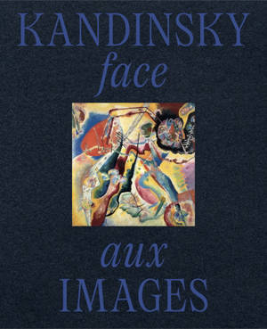 Kandinsky face aux images : exposition, Villeneuve-d'Ascq, Lille métropole-Musée d'art moderne, d'art contemporain et d'art brut, du 20 février au 14 juin 2026