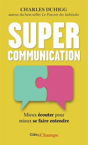Supercommunication : mieux écouter pour mieux se faire entendre