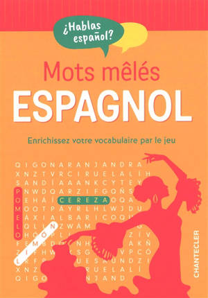 Mots mêlés : espagnol : enrichissez votre vocabulaire par le jeu