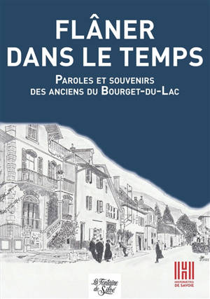 Flâner dans le temps : Paroles et souvenirs des anciens du Bourget-du-Lac