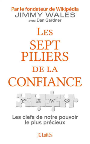 Les sept piliers de la confiance : les clés de notre pouvoir le plus précieux