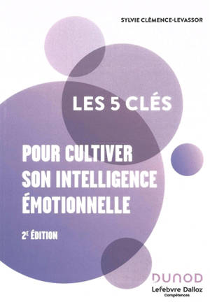 Les 5 clés pour cultiver son intelligence émotionnelle
